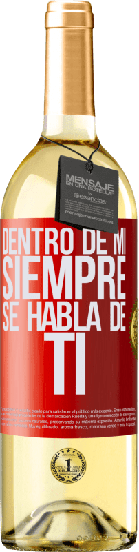 29,95 € Envío gratis | Vino Blanco Edición WHITE Dentro de mí siempre se habla de ti Etiqueta Roja. Etiqueta personalizable Vino joven Cosecha 2023 Verdejo