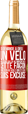 29,95 € Envoi gratuit | Vin blanc Édition WHITE J'ai demandé à Dieu un vélo mais je sais que ça ne marche pas de cette façon. Donc j'en ai volé un et je me suis excusé Étiquette Rouge. Étiquette personnalisable Vin jeune Récolte 2025 Verdejo