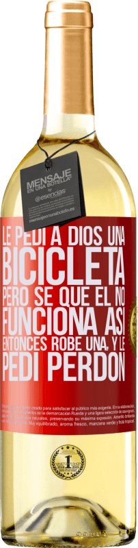 29,95 € Envío gratis | Vino Blanco Edición WHITE Le pedí a Dios una bicicleta, pero sé que Él no funciona así. Entonces robé una, y le pedí perdón Etiqueta Roja. Etiqueta personalizable Vino joven Cosecha 2024 Verdejo