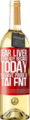 29,95 € Free Shipping | White Wine WHITE Edition Dear liver: get ready because today you have proof of talent Red Label. Customizable label Young wine Harvest 2024 Verdejo