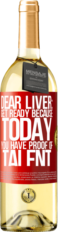 29,95 € Free Shipping | White Wine WHITE Edition Dear liver: get ready because today you have proof of talent Red Label. Customizable label Young wine Harvest 2023 Verdejo