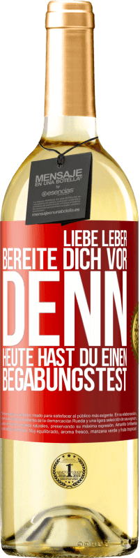 29,95 € Kostenloser Versand | Weißwein WHITE Ausgabe Liebe Leber, bereite dich vor, denn heute hast du einen Begabungstest Rote Markierung. Anpassbares Etikett Junger Wein Ernte 2023 Verdejo