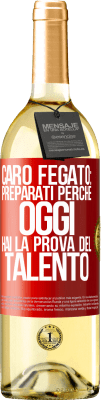 29,95 € Spedizione Gratuita | Vino bianco Edizione WHITE Caro fegato: preparati perché oggi hai la prova del talento Etichetta Rossa. Etichetta personalizzabile Vino giovane Raccogliere 2024 Verdejo