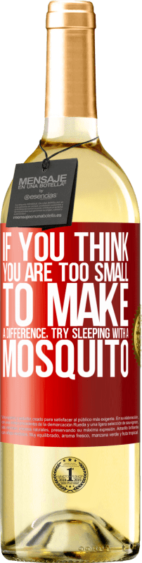 29,95 € Free Shipping | White Wine WHITE Edition If you think you are too small to make a difference, try sleeping with a mosquito Red Label. Customizable label Young wine Harvest 2025 Verdejo