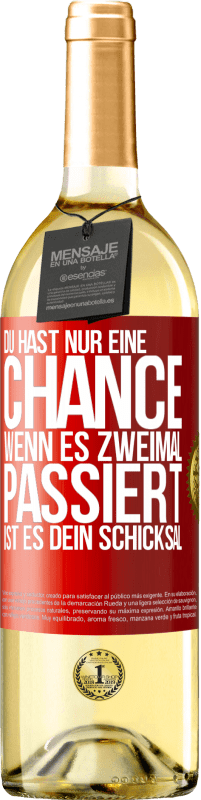 29,95 € Kostenloser Versand | Weißwein WHITE Ausgabe Du hast nur eine Chance. Wenn es zweimal passiert, ist es dein Schicksal Rote Markierung. Anpassbares Etikett Junger Wein Ernte 2024 Verdejo