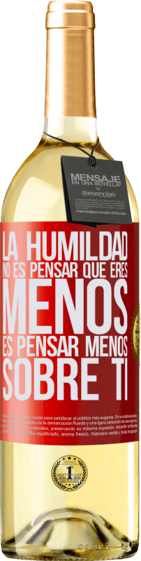 29,95 € Envío gratis | Vino Blanco Edición WHITE La humildad no es pensar que eres menos, es pensar menos sobre ti Etiqueta Roja. Etiqueta personalizable Vino joven Cosecha 2024 Verdejo
