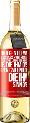29,95 € Kostenloser Versand | Weißwein WHITE Ausgabe Jeder Gentleman weiß, dass zwei Frauen die Liebe seines Lebens sein werden: die, die ihm das Leben gab und die, die ihm Sinn gab Rote Markierung. Anpassbares Etikett Junger Wein Ernte 2025 Verdejo