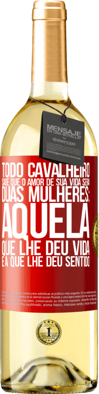 29,95 € Envio grátis | Vinho branco Edição WHITE Todo cavalheiro sabe que o amor de sua vida será duas mulheres: aquela que lhe deu vida e a que lhe deu sentido Etiqueta Vermelha. Etiqueta personalizável Vinho jovem Colheita 2024 Verdejo