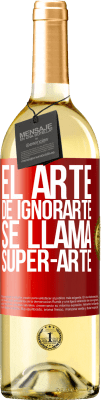 29,95 € Free Shipping | White Wine WHITE Edition El arte de ignorarte se llama Super-arte Red Label. Customizable label Young wine Harvest 2025 Verdejo