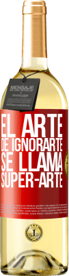 29,95 € Spedizione Gratuita | Vino bianco Edizione WHITE El arte de ignorarte se llama Super-arte Etichetta Rossa. Etichetta personalizzabile Vino giovane Raccogliere 2025 Verdejo