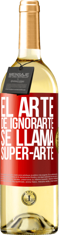 29,95 € Spedizione Gratuita | Vino bianco Edizione WHITE El arte de ignorarte se llama Super-arte Etichetta Rossa. Etichetta personalizzabile Vino giovane Raccogliere 2024 Verdejo