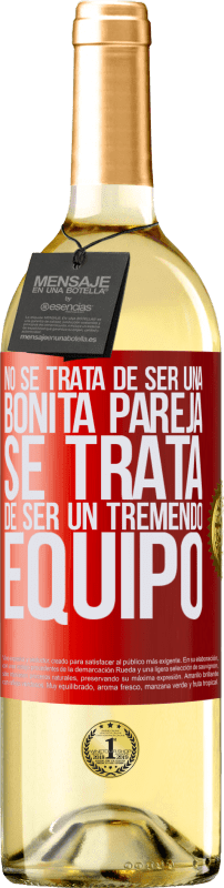 29,95 € Envío gratis | Vino Blanco Edición WHITE No se trata de ser una bonita pareja. Se trata de ser un tremendo equipo Etiqueta Roja. Etiqueta personalizable Vino joven Cosecha 2024 Verdejo