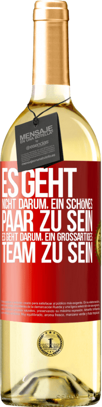 29,95 € Kostenloser Versand | Weißwein WHITE Ausgabe Es geht nicht darum, ein schönes Paar zu sein. Es geht darum, ein großartiges Team zu sein Rote Markierung. Anpassbares Etikett Junger Wein Ernte 2024 Verdejo