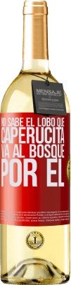 29,95 € Envío gratis | Vino Blanco Edición WHITE No sabe el lobo que caperucita va al bosque por él Etiqueta Roja. Etiqueta personalizable Vino joven Cosecha 2023 Verdejo