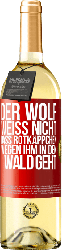 29,95 € Kostenloser Versand | Weißwein WHITE Ausgabe Der Wolf weiß nicht, dass Rotkäppchen wegen ihm in den Wald geht Rote Markierung. Anpassbares Etikett Junger Wein Ernte 2024 Verdejo