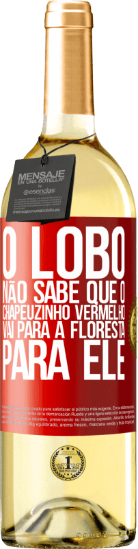 29,95 € Envio grátis | Vinho branco Edição WHITE Ele não conhece o lobo que o chapeuzinho vermelho vai para a floresta para ele Etiqueta Vermelha. Etiqueta personalizável Vinho jovem Colheita 2024 Verdejo