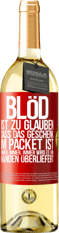 29,95 € Kostenloser Versand | Weißwein WHITE Ausgabe Blöd ist zu glauben, dass das Geschenk im Packet ist. Immer, immer, immer wird es von Händen überliefert Rote Markierung. Anpassbares Etikett Junger Wein Ernte 2024 Verdejo