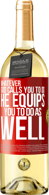 29,95 € Free Shipping | White Wine WHITE Edition Whatever God calls you to do, He equips you to do as well Red Label. Customizable label Young wine Harvest 2023 Verdejo