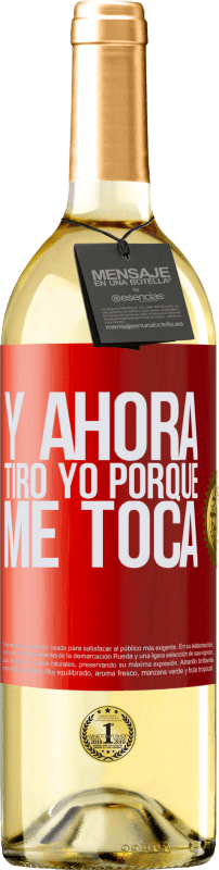 29,95 € Envío gratis | Vino Blanco Edición WHITE Y ahora tiro yo porque me toca Etiqueta Roja. Etiqueta personalizable Vino joven Cosecha 2024 Verdejo