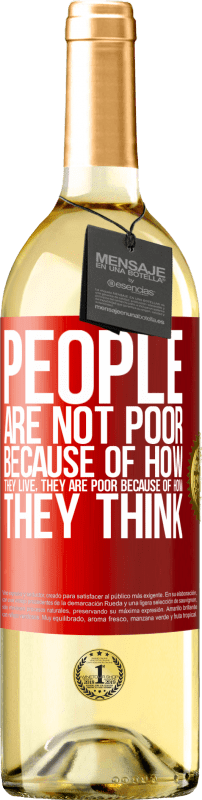 29,95 € Бесплатная доставка | Белое вино Издание WHITE Люди не бедны из-за того, как они живут. Он беден из-за того, как он думает Красная метка. Настраиваемая этикетка Молодое вино Урожай 2023 Verdejo