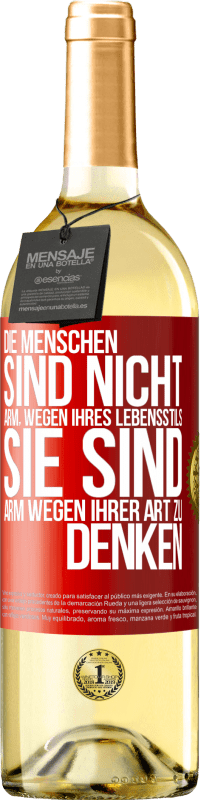 29,95 € Kostenloser Versand | Weißwein WHITE Ausgabe Die Menschen sind nicht arm, wegen ihres Lebensstils, sie sind arm, wegen ihrer Art zu denken Rote Markierung. Anpassbares Etikett Junger Wein Ernte 2024 Verdejo