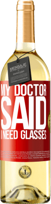 29,95 € Бесплатная доставка | Белое вино Издание WHITE My doctor said I need glasses Красная метка. Настраиваемая этикетка Молодое вино Урожай 2025 Verdejo