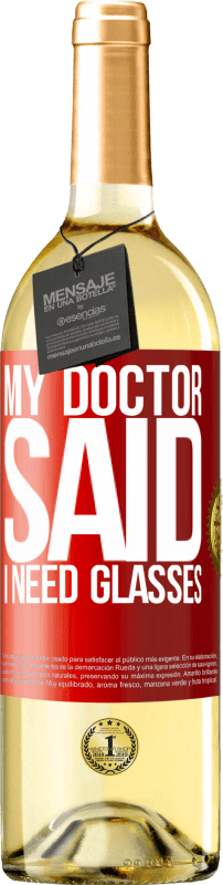 29,95 € Free Shipping | White Wine WHITE Edition My doctor said I need glasses Red Label. Customizable label Young wine Harvest 2023 Verdejo