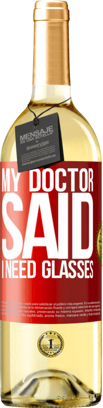 29,95 € Free Shipping | White Wine WHITE Edition My doctor said I need glasses Red Label. Customizable label Young wine Harvest 2024 Verdejo