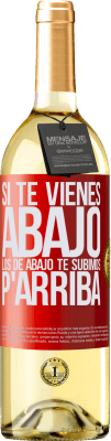 29,95 € Envío gratis | Vino Blanco Edición WHITE Si te vienes abajo, los de abajo te subimos Etiqueta Roja. Etiqueta personalizable Vino joven Cosecha 2025 Verdejo
