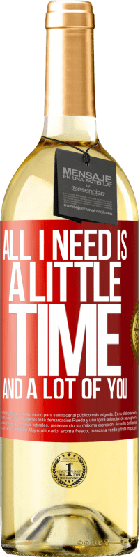 29,95 € Бесплатная доставка | Белое вино Издание WHITE Все, что мне нужно, это немного времени и много вас Красная метка. Настраиваемая этикетка Молодое вино Урожай 2023 Verdejo