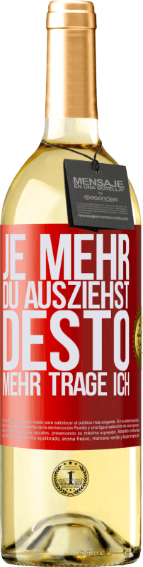 29,95 € Kostenloser Versand | Weißwein WHITE Ausgabe Je mehr du ausziehst, desto mehr trage ich Rote Markierung. Anpassbares Etikett Junger Wein Ernte 2023 Verdejo