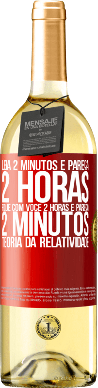 29,95 € Envio grátis | Vinho branco Edição WHITE Leia 2 minutos e pareça 2 horas. Fique com você 2 horas e pareça 2 minutos. Teoria da relatividade Etiqueta Vermelha. Etiqueta personalizável Vinho jovem Colheita 2024 Verdejo