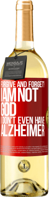 29,95 € Free Shipping | White Wine WHITE Edition forgive and forget? I am not God, nor do I have Alzheimer's Red Label. Customizable label Young wine Harvest 2024 Verdejo