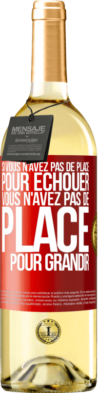 29,95 € Envoi gratuit | Vin blanc Édition WHITE Si vous n'avez pas de place pour échouer, vous n'avez pas de place pour grandir Étiquette Rouge. Étiquette personnalisable Vin jeune Récolte 2024 Verdejo