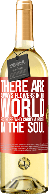 29,95 € Free Shipping | White Wine WHITE Edition There are always flowers in the world for those who carry a garden in the soul Red Label. Customizable label Young wine Harvest 2023 Verdejo