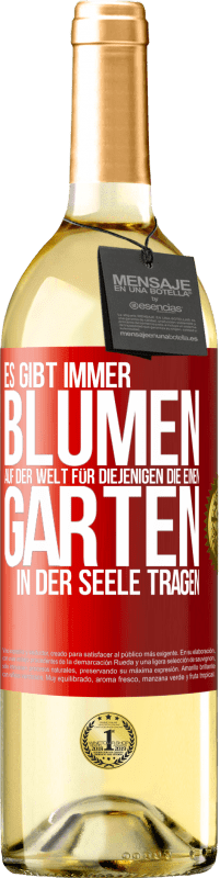 29,95 € Kostenloser Versand | Weißwein WHITE Ausgabe Es gibt immer Blumen auf der Welt für diejenigen, die einen Garten in der Seele tragen Rote Markierung. Anpassbares Etikett Junger Wein Ernte 2024 Verdejo