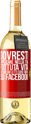 29,95 € Spedizione Gratuita | Vino bianco Edizione WHITE Dovresti applicare nella tua fottuta vita, ciò che rifletti così tanto su Facebook Etichetta Rossa. Etichetta personalizzabile Vino giovane Raccogliere 2024 Verdejo