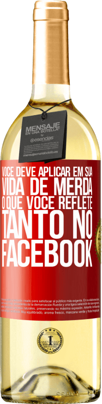 29,95 € Envio grátis | Vinho branco Edição WHITE Você deve aplicar na sua vida, o que você reflete tanto no Facebook Etiqueta Vermelha. Etiqueta personalizável Vinho jovem Colheita 2024 Verdejo