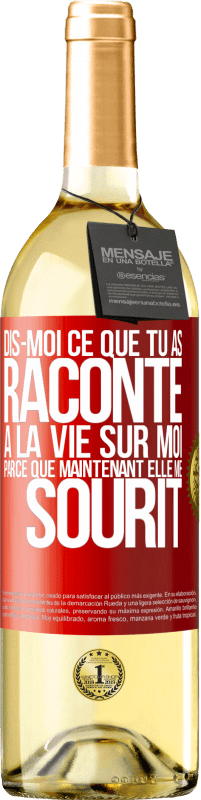 29,95 € Envoi gratuit | Vin blanc Édition WHITE Dis-moi ce que tu as raconté à la vie sur moi parce que maintenant elle me sourit Étiquette Rouge. Étiquette personnalisable Vin jeune Récolte 2024 Verdejo