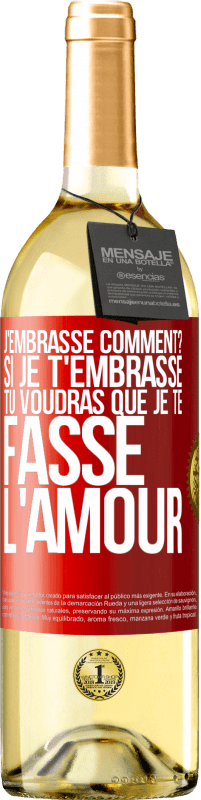 29,95 € Envoi gratuit | Vin blanc Édition WHITE J'embrasse comment? Si je t'embrasse, tu voudras que je te fasse l'amour Étiquette Rouge. Étiquette personnalisable Vin jeune Récolte 2024 Verdejo