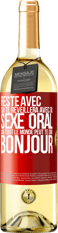 29,95 € Envoi gratuit | Vin blanc Édition WHITE Reste avec qui te réveillera avec du sexe oral, car tout le monde peut te dire bonjour Étiquette Rouge. Étiquette personnalisable Vin jeune Récolte 2024 Verdejo