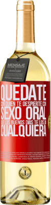 29,95 € Envío gratis | Vino Blanco Edición WHITE Quédate con quien te despierte con sexo oral, que los buenos días te los da cualquiera Etiqueta Roja. Etiqueta personalizable Vino joven Cosecha 2025 Verdejo