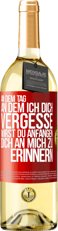 29,95 € Kostenloser Versand | Weißwein WHITE Ausgabe An dem Tag, an dem ich dich vergesse, wirst du anfangen, dich an mich zu erinnern Rote Markierung. Anpassbares Etikett Junger Wein Ernte 2024 Verdejo