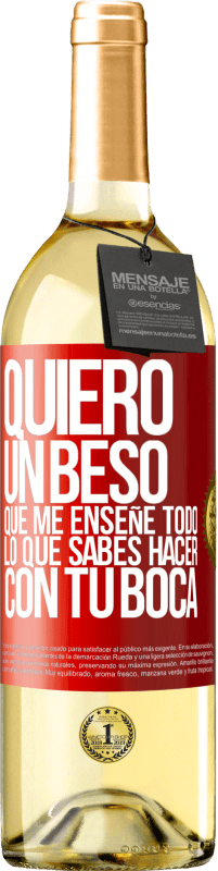 29,95 € Envío gratis | Vino Blanco Edición WHITE Quiero un beso que me enseñe todo lo que sabes hacer con tu boca Etiqueta Roja. Etiqueta personalizable Vino joven Cosecha 2024 Verdejo