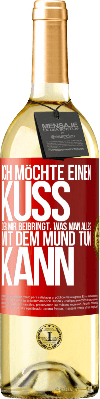 29,95 € Kostenloser Versand | Weißwein WHITE Ausgabe Ich möchte einen Kuss, der mir beibringt, was man alles mit dem Mund tun kann Rote Markierung. Anpassbares Etikett Junger Wein Ernte 2024 Verdejo