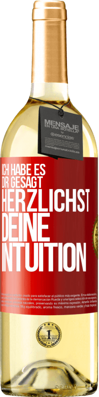 29,95 € Kostenloser Versand | Weißwein WHITE Ausgabe Ich habe es dir gesagt, Herzlichst, deine Intuition Rote Markierung. Anpassbares Etikett Junger Wein Ernte 2024 Verdejo