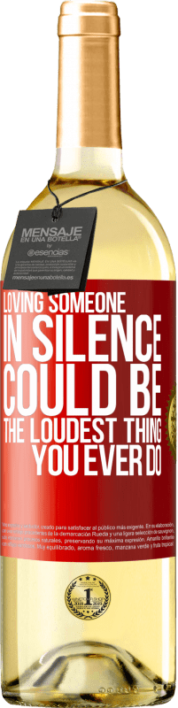 29,95 € Free Shipping | White Wine WHITE Edition Loving someone in silence could be the loudest thing you ever do Red Label. Customizable label Young wine Harvest 2023 Verdejo