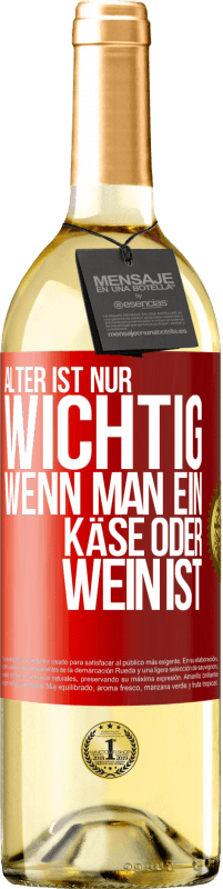 29,95 € Kostenloser Versand | Weißwein WHITE Ausgabe Alter ist nur wichtig, wenn man ein Käse oder Wein ist Rote Markierung. Anpassbares Etikett Junger Wein Ernte 2024 Verdejo