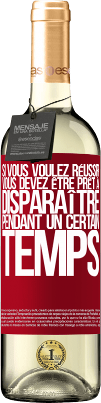 29,95 € Envoi gratuit | Vin blanc Édition WHITE Si vous voulez réussir, vous devez être prêt à disparaître pendant un certain temps Étiquette Rouge. Étiquette personnalisable Vin jeune Récolte 2024 Verdejo