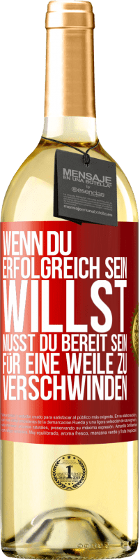 29,95 € Kostenloser Versand | Weißwein WHITE Ausgabe Wenn du erfolgreich sein willst, musst du bereit sein, für eine Weile zu verschwinden Rote Markierung. Anpassbares Etikett Junger Wein Ernte 2023 Verdejo